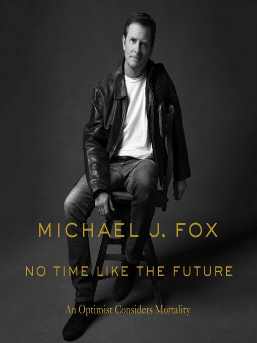 Title details for No Time Like the Future by Michael J. Fox - Wait list